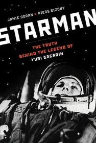 Starman: The Truth Behind the Legend of Yuri Gagarin