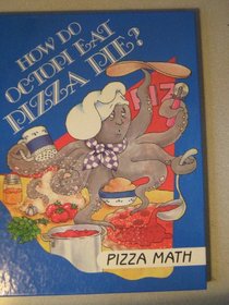 How Do Octopi Eat Pizza Pie?: Pizza Math (I Love Math)