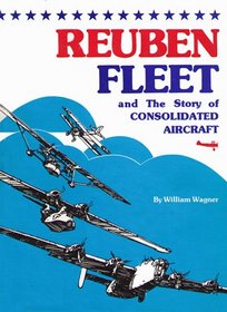 Reuben Fleet and the story of Consolidated Aircraft