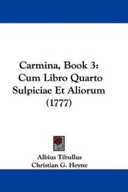 Carmina, Book 3: Cum Libro Quarto Sulpiciae Et Aliorum (1777) (Latin Edition)