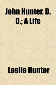 John Hunter, D. D.; A Life
