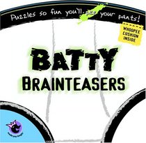 Batty Brainteasers: Puzzles So Fun You'll Pee Your Pants! (Made You Laugh)