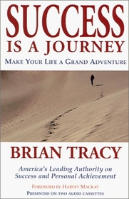 Success Is a Journey : Make Your Life A Grand Adventure