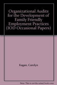 Organizational Audits for the Development of Family Friendly Employment Practices (IOD Occasional Papers)