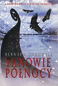 Panowie Polnocy (The Lords of the North) (Saxon Chronicles, Bk 3) (Polish Edition)