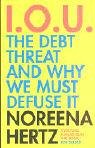IOU : The debt threat and why we must defuse it