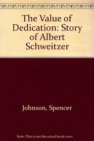 The Value of Dedication: Story of Albert Schweitzer