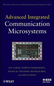 Advanced Integrated Communication Microsystems (Wiley Series in Microwave and Optical Engineering)