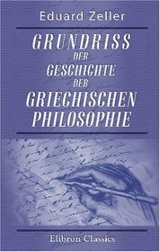 Grundriss der Geschichte der griechischen Philosophie (German Edition)