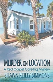 Murder on Location (The Red Carpet Catering Mysteries) (Volume 2)