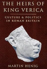 The Heirs of King Verica: Culture & Politics in Roman Britain
