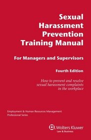 Sexual Harassment Prevention Training Manual Managers Supervisors (Employment & Human Resources Management Professional Series)