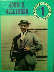 Public Enemy Number One: John H Dillinger (Americas Most Wanted)
