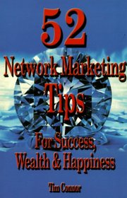 52 Network Marketing Tips: For Success, Wealth and Happiness