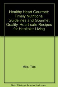 The Healthy Heart Gourmet: Timely Nutritional Guidelines