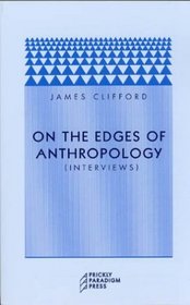 On the Edges of Anthropology : Interviews