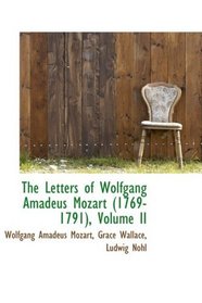 The Letters of Wolfgang Amadeus Mozart (1769-1791), Volume II