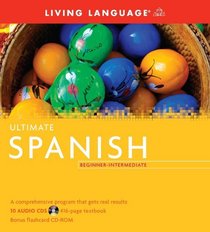 Ultimate Spanish Beginner-Intermediate (Book and CD Set): Includes Comprehensive Coursebook, 10 Audio CDs, and CD-ROM with Flashcards (Ultimate Beginner-Intermediate)