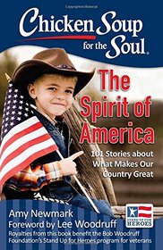 Chicken Soup for the Soul: The Spirit of America: 101 Stories about What Makes Our Country Great