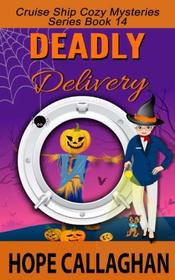 Deadly Delivery: A Cruise Ship Cozy Mystery (Cruise Ship Christian Cozy Mysteries Series) (Volume 14)