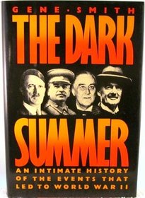 The Dark Summer:  An Intimate History of the Events that Led to World War II