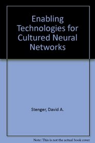 Enabling Technologies for Cultured Neural Networks