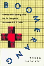 Boomerang: Clinton's Health Security Effort and the Turn Against Government in U.S. Politics