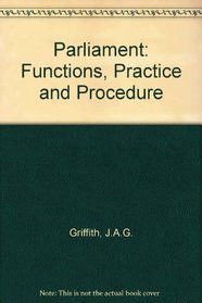 Parliament: Functions, Practice, and Procedures