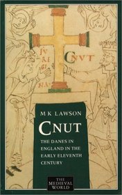 Cnut: The Danes in England in the Early Eleventh Century (The Medieval World)