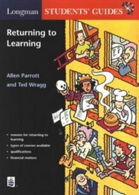 Longman Students' Guide to Returning to Learning (Longman Parent and Student Guides)