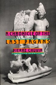 A Chronicle of the Last Pagans (Revealing Antiquity)