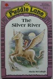 The Silver River (Puddle Lane Reading Programme. Stage 4)
