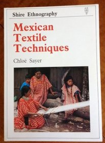 Mexican Textile Techniques (Shire Ethnography)