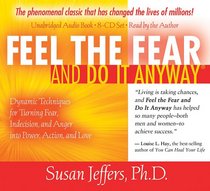 Feel the Fear and Do It Anyway 8-CD set: Dynamic Techniques for Turning Fear, Indecision, and Anger into Power, Action, and Love