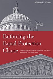 Enforcing the Equal Protection Clause: Congressional Power, Judicial Doctrine, and Constitutional Law