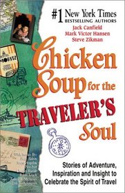 Chicken Soup for the Traveler's Soul: Stories of Adventure, Inspiration and Insight to Celebrate the Spirit of Travel
