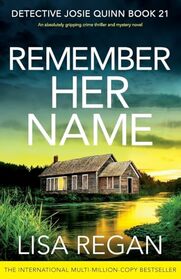 Remember Her Name (Detective Josie Quinn, Bk 21)