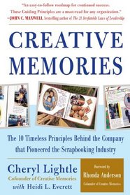 Creative Memories: The 10 Timeless Principles Behind the Company that Pioneered the Scrapbooking Industry
