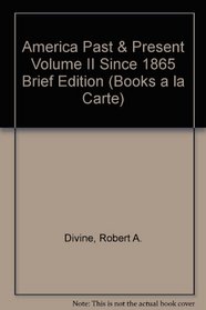 America Past and Present, Brief Edition, Volume II, Books a la Carte Plus MyHistoryLab (7th Edition)