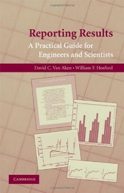 Reporting Results: A Practical Guide for Engineers and Scientists