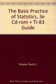 The Basic Practice of Statistics (Cloth), Cd-Rom & TI-83 Guide