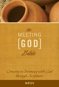 The Meeting God Bible: Growing in Intimacy with God through Scripture