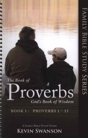 The Book of Proverbs, God's Book of Wisdom (Family Bible Study Series, Book 1)
