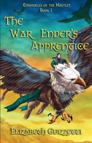 The War Enders Apprentice: Book 1 Chronicles of the Martlet (Volume 1)