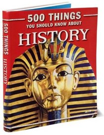 500 Things You Should Know About History