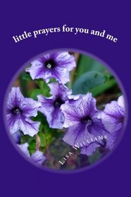 little prayers for you and me: Childrens Anytime Prayers