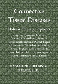 Connective Tissue Diseases: Holistic Therapy Options--Sjoegrens Syndrome; Systemic Sclerosis - Scleroderma; Systemic Lupus Erythematosus; Discoid Lupus Erythematosus; Secondary and Primary Raynauds phenomenon; Raynauds Disease; Polymyositis  Derma