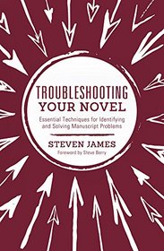 Troubleshooting Your Novel: Essential Techniques for Identifying and Solving Manuscript Problems