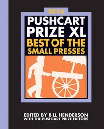 The Pushcart Prize XL: Best of the Small Presses 2016 Edition (2016 Edition)  (The Pushcart Prize)