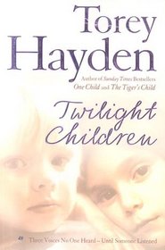 Twilight Children: The True Story of Three Voices No One Heard - Until Someone Listened